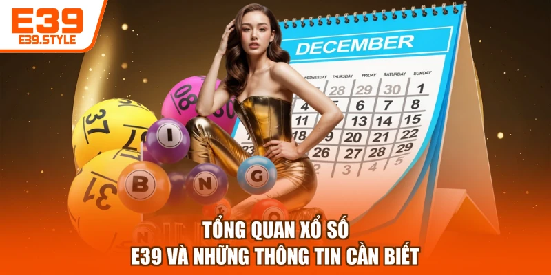 Tổng quan xổ số E39 và những thông tin cần biết